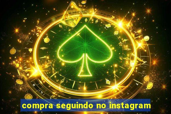 compra seguindo no instagram